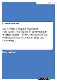 Die Berücksichtigung englischer Verb-Noun-Collocations in einsprachigen Wörterbüchern. Untersuchungen anhand wissenschaftlicher Artikel in Time und Newsweek - Claudia Vannella - E-Book