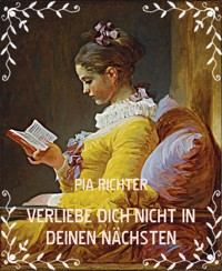 VERLIEBE DICH NICHT IN DEINEN NÄCHSTEN - PIA RICHTER - E-Book