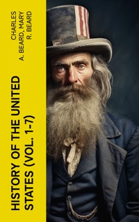 History of the United States (Vol. 1-7) - Charles A. Beard - E-Book