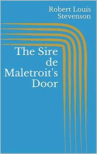 The Sire de Maletroit's Door - Robert Louis Stevenson - E-Book