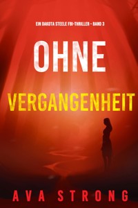 Ohne Vergangenheit (Ein Dakota Steele FBI-Thriller – Band 3) - Ava Strong - E-Book