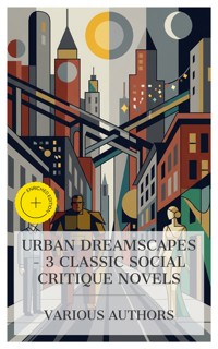 Urban Dreamscapes – 3 Classic Social Critique Novels - William Dean Howells - E-Book