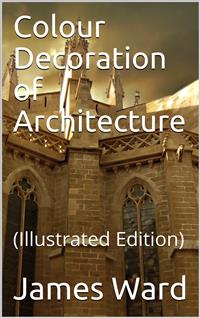 Colour Decoration of Architecture - James Ward - E-Book