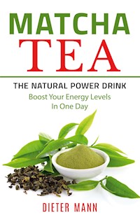 Matcha Tea The Natural Power Drink Dieter Mann E Book Legimi Online