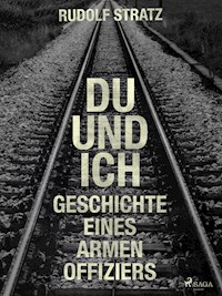 Du und ich. Geschichte eines armen Offiziers - Rudolf Stratz - E-Book