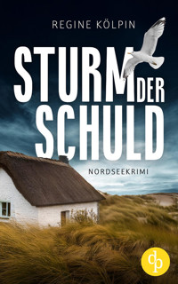 Sturm der Schuld | Ein Nordseekrimi um eine dunkle Vergangenheit - Regine Kölpin - E-Book