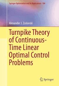 Turnpike Theory of Continuous-Time Linear Optimal Control Problems - Alexander J. Zaslavski - E-Book