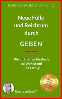 GEBEN - neue Fülle & Reichtum - Renate de Graaff - E-Book