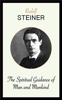 The Spiritual Guidance of Man and Mankind - Rudolf Steiner - E-Book