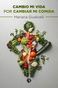 Cambio mi vida por cambiar mi comida - Mariana Giudicelli - E-Book