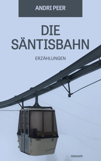 Die Säntisbahn - Andri Peer - E-Book