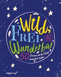 Wild, frei und wunderbar - mvg Verlag - E-Book
