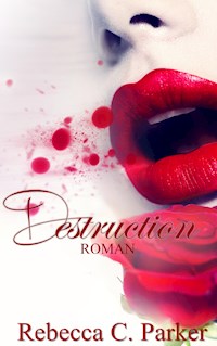Destruction (Erotik Thriller) - Rebecca C. Parker - E-Book