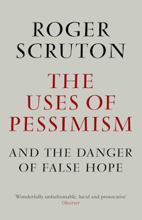 The Uses of Pessimism - Roger Scruton - E-Book