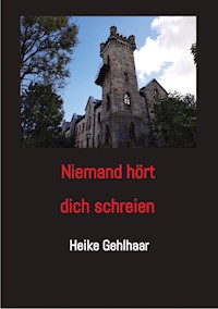 Niemand hört dich schreien - Heike Gehlhaar - E-Book
