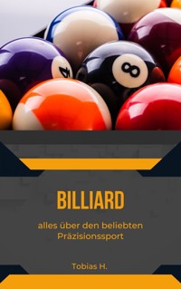 Billard - alles über den beliebten Präzisionssport - Tobias Hopfmüller - E-Book