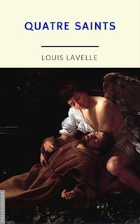 Quatre saints (annoté) - Louis Lavelle - E-Book