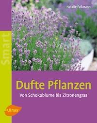 Dufte Pflanzen - Natalie Faßmann - E-Book