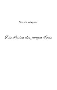 Die Leiden der jungen Lotte - Saskia Wagner - E-Book