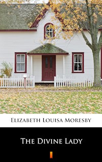 The Divine Lady - Elizabeth Louisa Moresby - E-Book