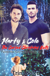 Marty & Cole: The Cursed Christmas Bells (Paranormal Gay Holiday Romance) - Trina Solet - E-Book