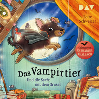 Das Vampirtier und die Sache mit dem Grusel - Lotte Schweizer - Hörbuch