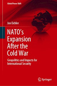 NATO’s Expansion After the Cold War - Jan Eichler - E-Book