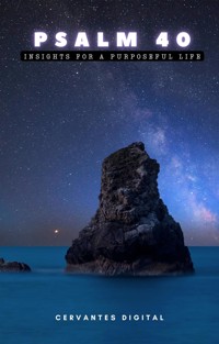 Psalm 40. Insights for a Purposeful Life. - Cervantes Digital - kostenlos E-Book