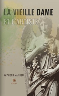 La vieille dame et l’artiste - Raymond Mathieu - E-Book