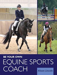 Be Your Own Equine Sports Coach - Alison Lincoln - E-Book