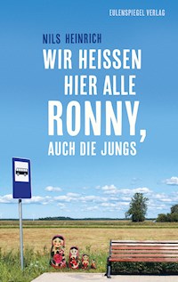 Wir heißen hier alle Ronny, auch die Jungs - Nils Heinrich - E-Book