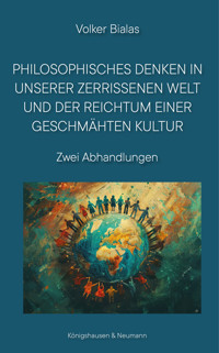 Philosophisches Denken in unserer zerrissenen Welt und der Reichtum einer geschmähten Kultur - Volker Bialas - E-Book
