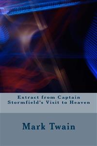 Extract From Captain Stormfield's Visit ToHeaven - Mark Twain - E-Book