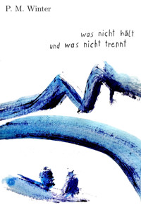 was nicht hält und was nicht trennt - Philip Matthias Winter - kostenlos E-Book