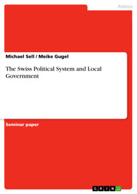 The Swiss Political System and Local Government - Michael Sell - E-Book