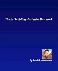 The list building strategies that work - karthik poovanam - E-Book