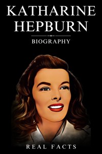 Katharine Hepburn Biography - Real Facts - E-Book