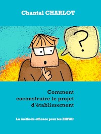 Comment coconstruire le projet d'établissement - Chantal CHARLOT - E-Book