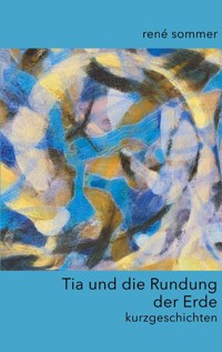 Tia und die Rundung der Erde - René Sommer - E-Book