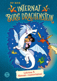 Internat Burg Drachenstein. Drachenreiten Lektion 1: Niemals runterfallen! - Pip Bird - E-Book + Hörbuch