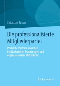 Die professionalisierte Mitgliederpartei - Sebastian Bukow - E-Book