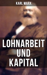 Lohnarbeit und Kapital - Karl Marx - E-Book