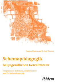 Schemapädagogik bei jugendlichen Gewalttätern - Marcus Damm - E-Book