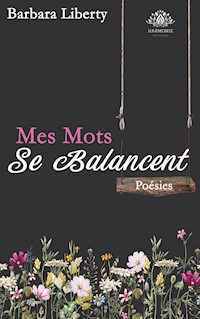 Mes mots se balancent - Barbara Liberty - E-Book
