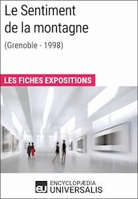 Le Sentiment de la montagne (Grenoble - 1998) - Encyclopaedia Universalis - E-Book