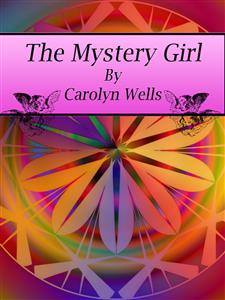 The Mystery Girl - Carolyn Wells - E-Book