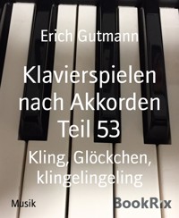 Klavierspielen nach Akkorden Teil 53 - Gutmann Erich - kostenlos E-Book