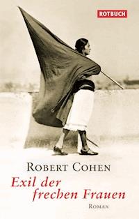Exil der frechen Frauen - Robert Cohen - E-Book