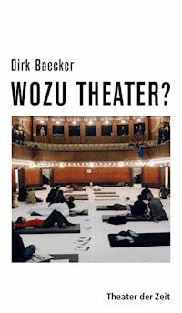 Wozu Theater? - Dirk Baecker - E-Book