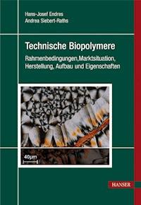 Technische Biopolymere - Hans-Josef Endres - E-Book